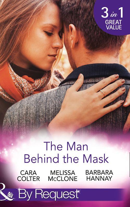 The Man Behind The Mask: How to Melt a Frozen Heart / The Man Behind the Pinstripes / Falling for Mr Mysterious (Mills &amp; Boon By Request)