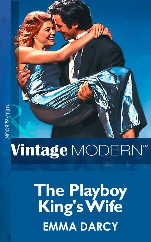 Kings of the Outback - The Playboy King&#39;s Wife (Mills &amp; Boon Modern) (Kings of the Outback, Book 2): First edition