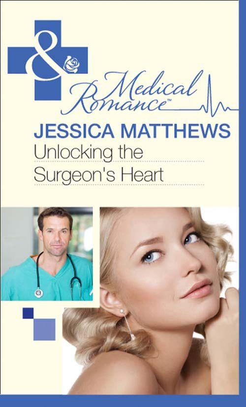 Unlocking The Surgeon&#39;s Heart (Mills &amp; Boon Medical): First edition