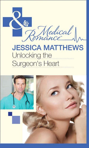 Unlocking The Surgeon&#39;s Heart (Mills &amp; Boon Medical): First edition