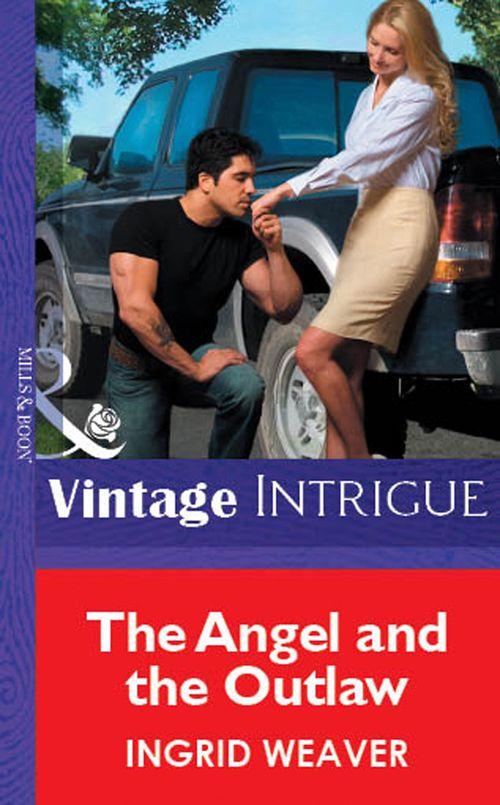 The Angel And The Outlaw (Mills &amp; Boon Vintage Intrigue): First edition