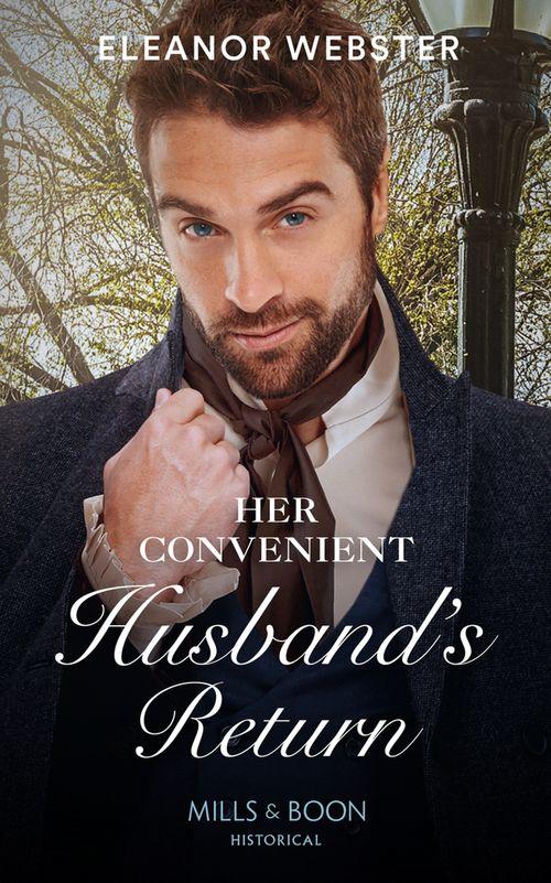 Her Convenient Husband&#39;s Return (Mills &amp; Boon Historical)
