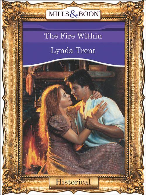 The Fire Within (Mills &amp; Boon Vintage 90s Modern): First edition