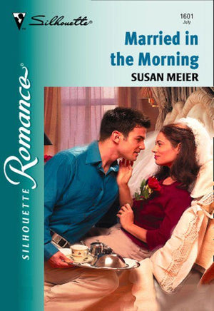 Married In The Morning (Mills &amp; Boon Silhouette): First edition