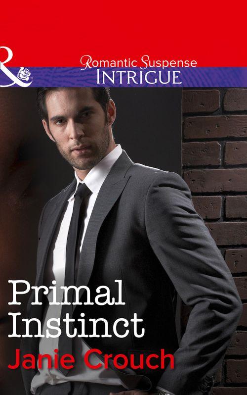 Primal Instinct (Mills &amp; Boon Intrigue): First edition