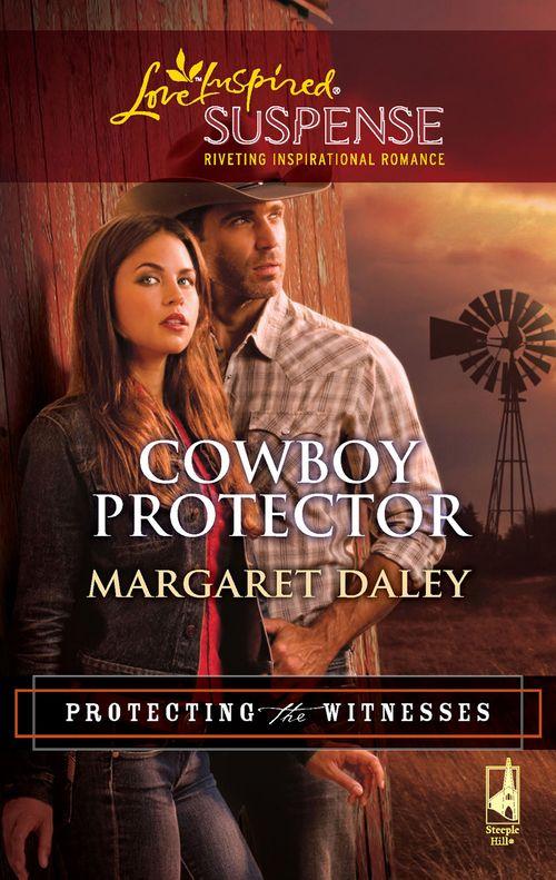Protecting the Witnesses - Cowboy Protector (Mills &amp; Boon Love Inspired) (Protecting the Witnesses, Book 3): First edition