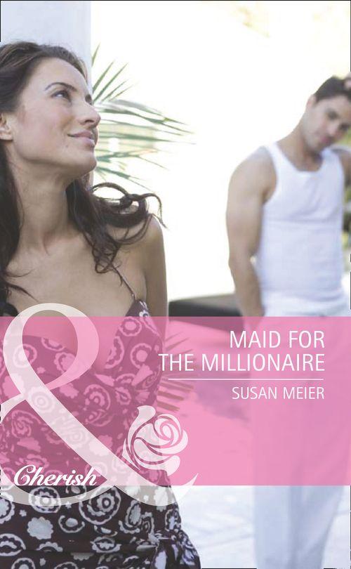 Housekeepers Say I Do! - Maid for the Millionaire (Mills &amp; Boon Romance) (Housekeepers Say I Do!, Book 1): First edition