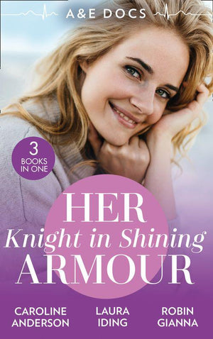 A&E Docs: Her Knight In Shining Armour: The Secret in His Heart (Yoxburgh Park Hospital) / A Knight for Nurse Hart / The Last Temptation of Dr. Dalton (9780008916831)