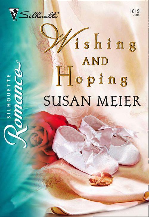 Wishing and Hoping (Mills &amp; Boon Silhouette): First edition