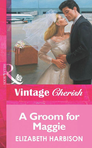 A Groom for Maggie (Mills &amp; Boon Vintage Cherish): First edition