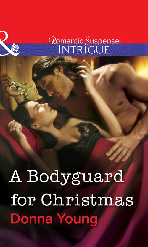 A Bodyguard for Christmas (Mills &amp; Boon Intrigue): First edition
