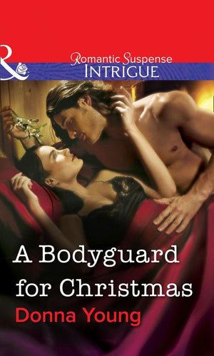 A Bodyguard for Christmas (Mills &amp; Boon Intrigue): First edition