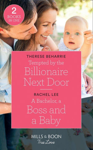 Tempted By The Billionaire Next Door: Tempted by the Billionaire Next Door / A Bachelor, a Boss and a Baby (Conard County: The Next Generation) (Mills &amp; Boon True Love)
