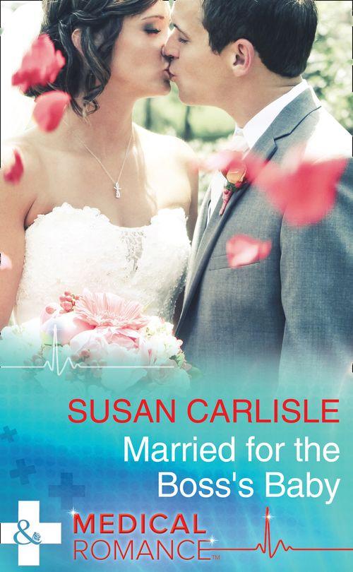 Married For The Boss&#39;s Baby (Mills &amp; Boon Medical)