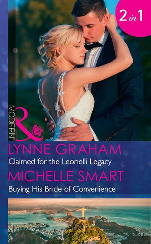 Claimed For The Leonelli Legacy: Claimed for the Leonelli Legacy (Wedlocked!) / Buying His Bride of Convenience (Bound to a Billionaire) (Mills &amp; Boon Modern)