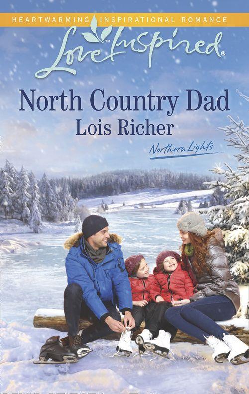 Northern Lights - North Country Dad (Mills &amp; Boon Love Inspired) (Northern Lights, Book 4): First edition