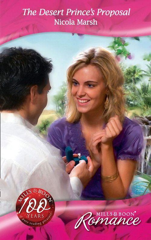 Desert Brides - The Desert Prince&#39;s Proposal (Mills &amp; Boon Romance) (Desert Brides, Book 18): First edition