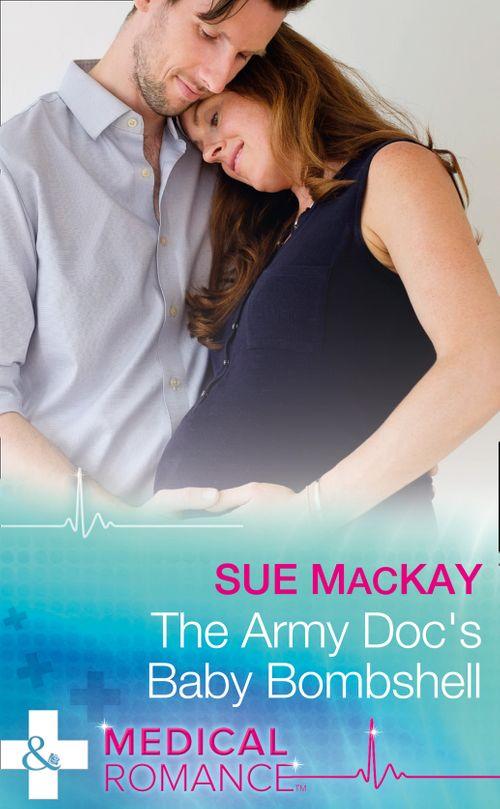 The Army Doc&#39;s Baby Bombshell (Mills &amp; Boon Medical)