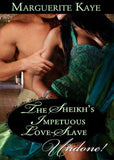 The Sheikh's Impetuous Love-Slave (Mills & Boon Historical Undone) (Princes of the Desert, Book 1): First edition (9781408936825)