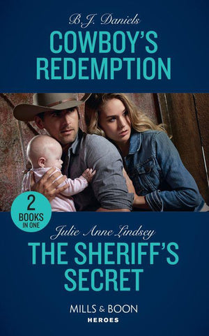 Cowboy&#39;s Redemption: Cowboy&#39;s Redemption (The Montana Cahills) / The Sheriff&#39;s Secret (Protectors of Cade County) (Mills &amp; Boon Heroes)