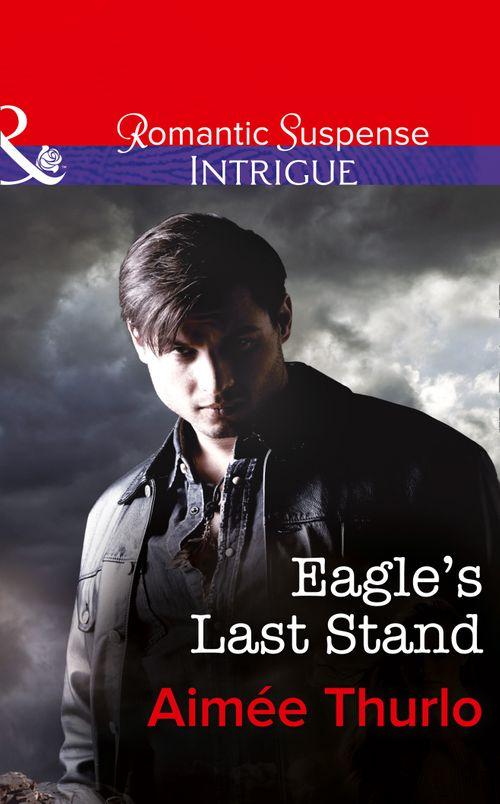 Copper Canyon - Eagle&#39;s Last Stand (Mills &amp; Boon Intrigue) (Copper Canyon, Book 6): First edition