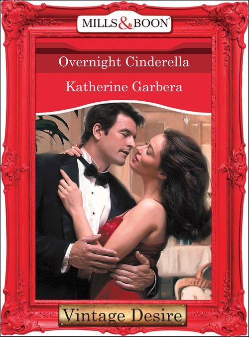 Overnight Cinderella (Mills &amp; Boon Desire): First edition