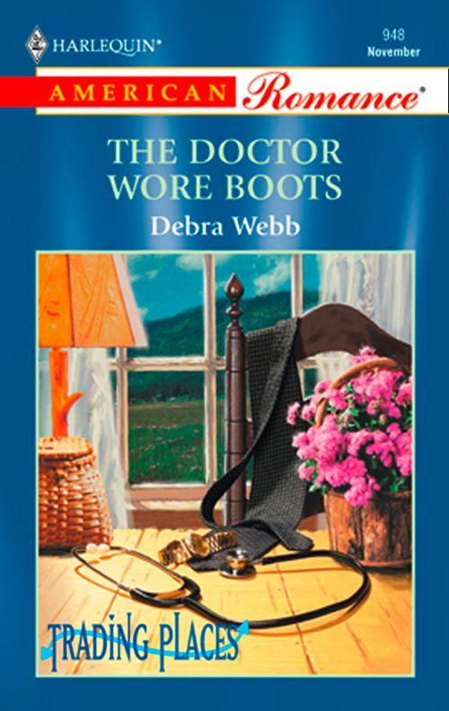 The Doctor Wore Boots (Mills &amp; Boon American Romance): First edition