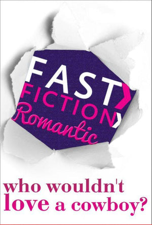 Who Wouldn&#39;t Love a Cowboy? (Fast Fiction): First edition