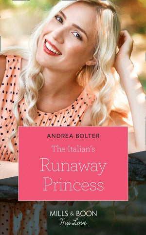 The Italian&#39;s Runaway Princess (Mills &amp; Boon True Love)