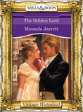 The Golden Lord (Mills & Boon Historical) (The Lordly Claremonts, Book 3): First edition (9781472040633)