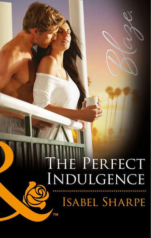 The Perfect Indulgence (Mills &amp; Boon Blaze): First edition