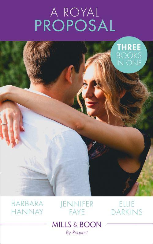 A Royal Proposal: The Prince&#39;s Convenient Proposal / The Millionaire&#39;s Royal Rescue / Falling for the Rebel Princess (Mills &amp; Boon By Request)