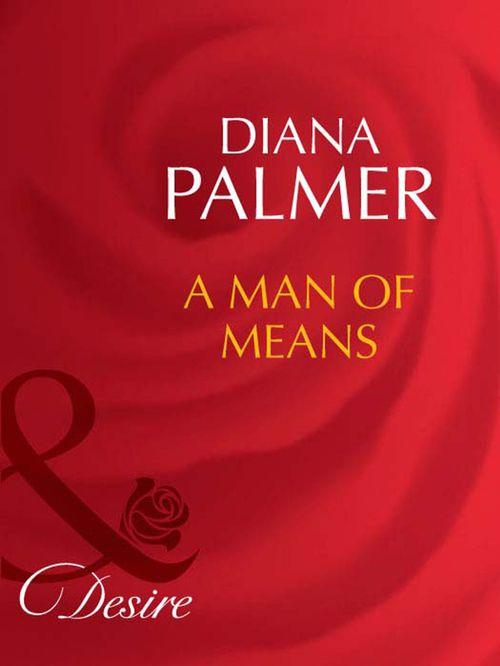 Long, Tall Texans - A Man of Means (Mills &amp; Boon Desire) (Long, Tall Texans, Book 30): First edition