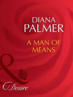 Long, Tall Texans - A Man of Means (Mills &amp; Boon Desire) (Long, Tall Texans, Book 30): First edition