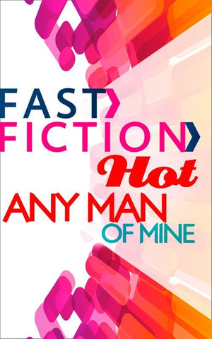 Any Man of Mine (Fast Fiction): First edition