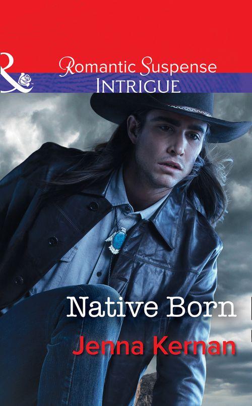 Apache Protectors - Native Born (Mills &amp; Boon Intrigue) (Apache Protectors, Book 4)