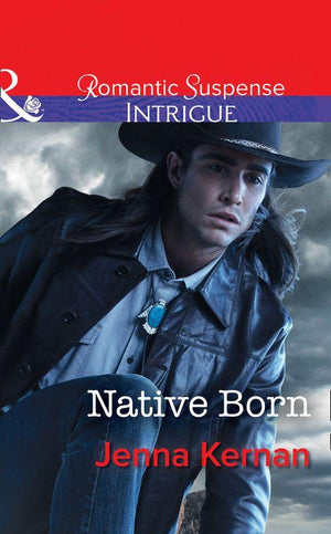 Apache Protectors - Native Born (Mills &amp; Boon Intrigue) (Apache Protectors, Book 4)