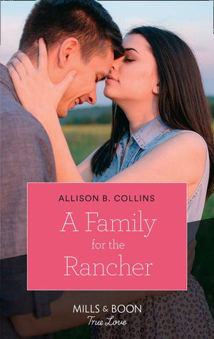 Cowboys to Grooms - A Family For The Rancher (Mills &amp; Boon True Love) (Cowboys to Grooms, Book 1)