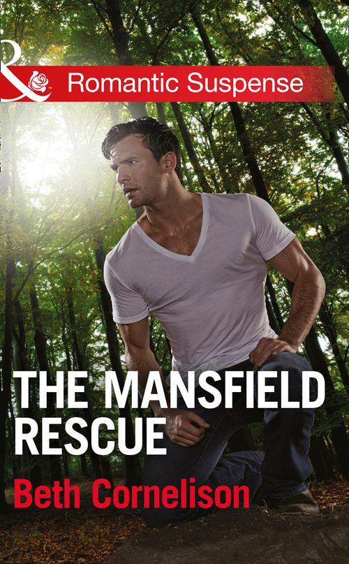 The Mansfield Brothers - The Mansfield Rescue (Mills &amp; Boon Romantic Suspense) (The Mansfield Brothers, Book 3): First edition
