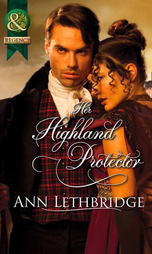 The Gilvrys of Dunross - Her Highland Protector (Mills &amp; Boon Historical) (The Gilvrys of Dunross): First edition