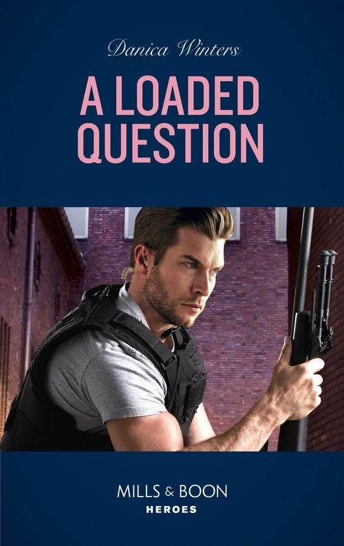 STEALTH: Shadow Team - A Loaded Question (Mills &amp; Boon Heroes) (STEALTH: Shadow Team, Book 1)