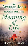 An Average Joe's Search For The Meaning Of Life: First edition (9781472055316)