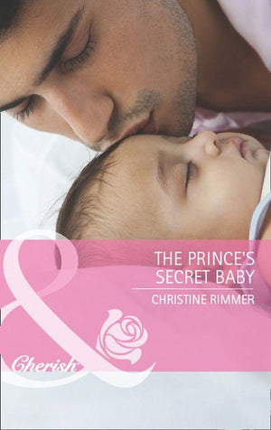The Bravo Royales - The Prince&#39;s Secret Baby (Mills &amp; Boon Cherish) (The Bravo Royales, Book 1): First edition