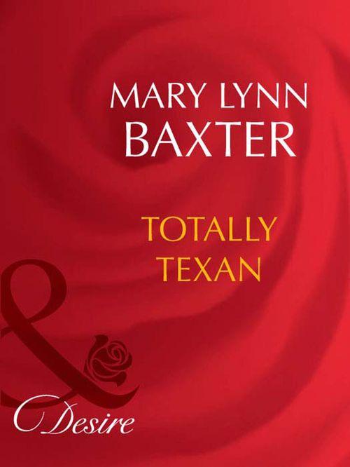 Totally Texan (Mills &amp; Boon Desire): First edition