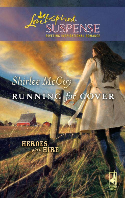 Heroes for Hire - Running for Cover (Mills &amp; Boon Love Inspired) (Heroes for Hire, Book 1): First edition