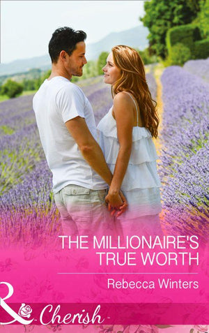 The Millionaire's True Worth (Mills & Boon Cherish) (Greek Billionaires, Book 0): First edition (9781474002011)