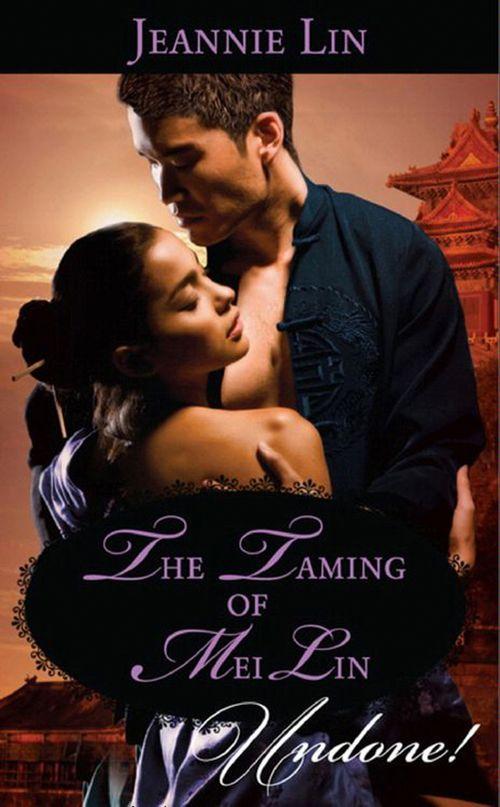 The Taming of Mei Lin (Mills &amp; Boon Historical Undone): First edition