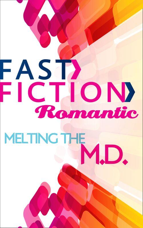 Melting the M.D. (Fast Fiction): First edition