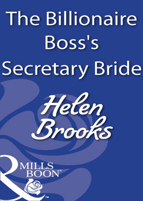 The Billionaire Boss&#39;s Secretary Bride (Mills &amp; Boon Modern): First edition
