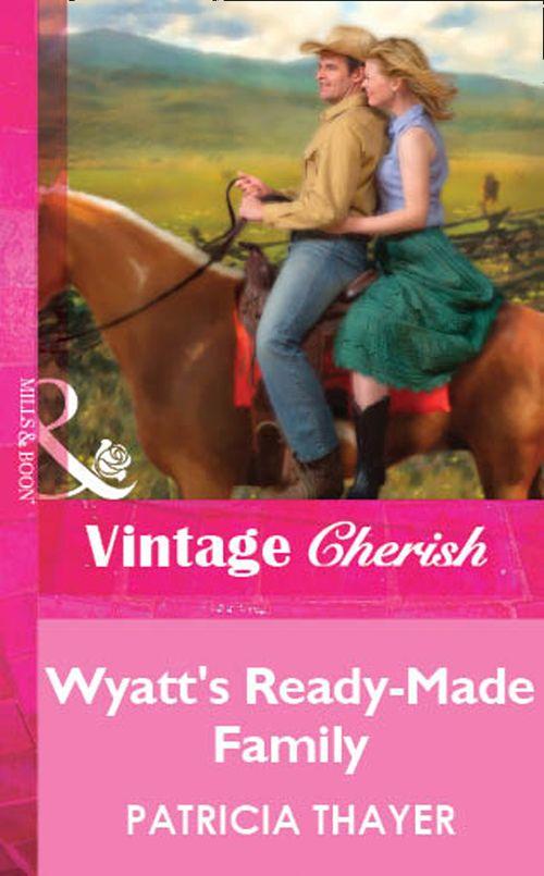 Wyatt&#39;s Ready-Made Family (Mills &amp; Boon Vintage Cherish): First edition